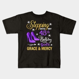 Stepping Into My 45th Birthday With God's Grace & Mercy Bday Kids T-Shirt